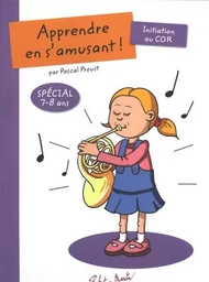 PASCAL PROUST : APPRENDRE EN S'AMUSANT - INITIATION AU COR