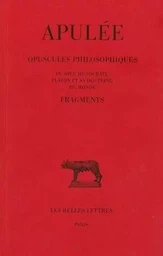 Opuscules philosophiques. Fragments: Du Dieu de Socrate - Platon et sa doctrine - Du monde