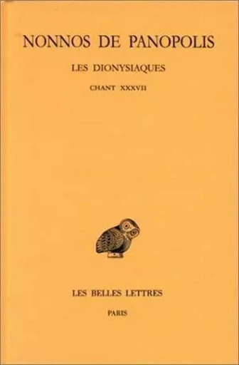 Les Dionysiaques. Tome XIII : Chant XXXVII -  Nonnos de Panopolis - Les Belles Lettres