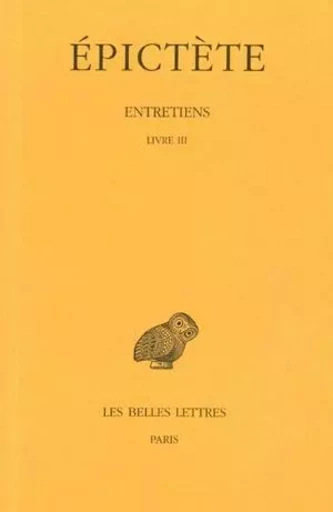 Entretiens. Tome III : Livre III -  Épictète - Les Belles Lettres