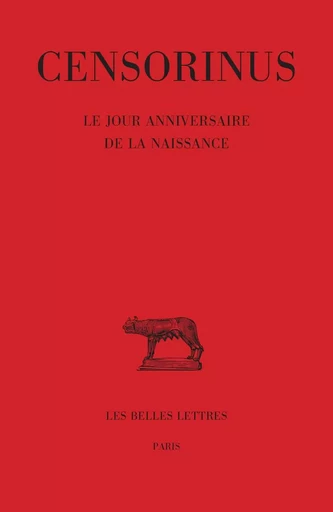 Le Jour anniversaire de la naissance -  Censorinus - Les Belles Lettres