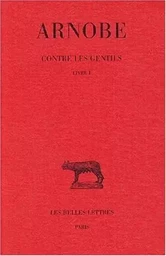 Contre les Gentils. Tome I : Livre I