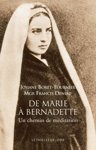 De Marie à Bernadette - Josiane Boret-Fournier, Francis Deniau - LETHIELLEUX