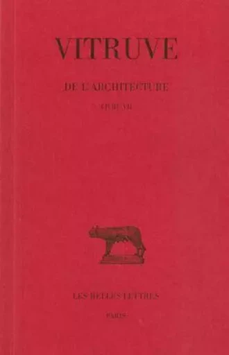 De l'Architecture. Livre VII -  Vitruve - Les Belles Lettres