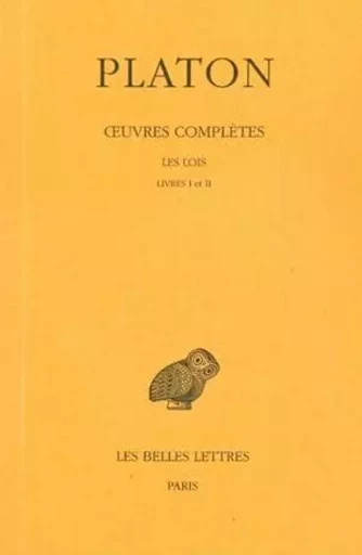 Œuvres complètes. Tome XI, 1re partie: Les Lois, Livres I-II -  Platon - Les Belles Lettres