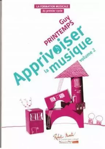 APPRIVOISER LA MUSIQUE - VOLUME 2 -  GUY PRINTEMPS - ROBERT MARTIN