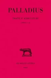 Traité d'agriculture. Tome I : Livres I-II