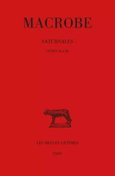 Saturnales. Tome II : Livres II et III