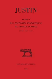 Abrégé des Histoires Philippiques de Trogue Pompée. Tome III : Livres XXIV - XLIV