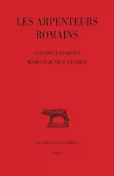 Les Arpenteurs romains. Tome IV : Agennius Urbicus - Marcus Junius Nypsius