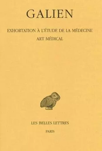 Œuvres. Tome II : Exhortation à l'étude de la médecine - Art médical -  GALIEN - Les Belles Lettres