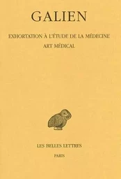 Œuvres. Tome II : Exhortation à l'étude de la médecine - Art médical