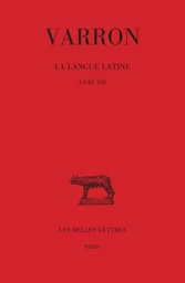 La Langue latine. Tome IV : Livre VIII