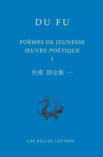 Poèmes de jeunesse (735-755) - Du Fu - Les Belles Lettres