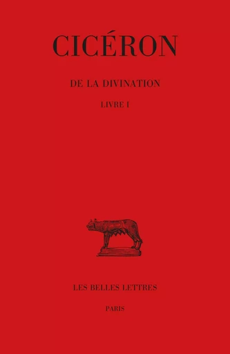 De la Divination. Tome I : Livre I -  Cicéron - Les Belles Lettres