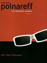 MICHEL POLNAREFF: PREMIERES ANNEES (LES) - VOLUME 1 PIANO, VOIX, GUITARE