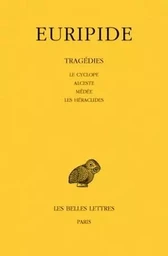 Tragédies. Tome I : Le Cyclope - Alceste - Médée - Les Héraclides