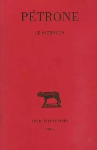 Le Satiricon -  Pétrone - Les Belles Lettres