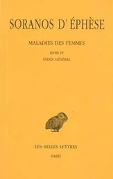 Maladies des femmes. Tome IV : Livre IV. Index général