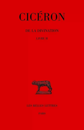 De la divination. Tome II, livre II -  Cicéron - Les Belles Lettres