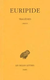 Tragédies. Tome VI, 1re partie : Oreste