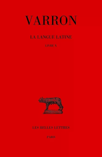 La langue latine. Tome VI : Livre X -  Varron - Les Belles Lettres