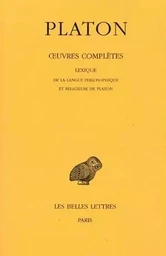 Œuvres complètes. Tome XIV: Lexique de la langue philosophique et religieuse de Platon