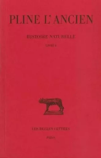 Histoire naturelle. Livre I -  Pline l'Ancien - Les Belles Lettres