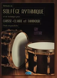 GUY LEFEVRE : METHODE DE SOLFEGE RYTHMIQUE ET TECHNIQUE POUR CAISSSE-CLAIRE ET TAMBOUR