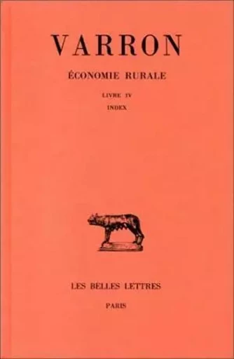 Économie rurale. Tome III : Livre III - Index -  Varron - Les Belles Lettres