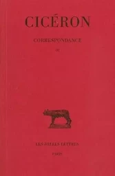 Correspondance. Tome III : Lettres CXXII-CCIV