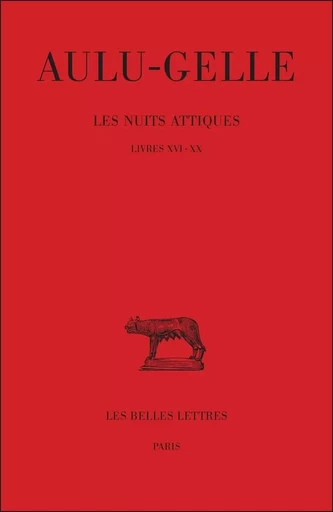 Les Nuits attiques. Tome IV : Livres XVI-XX -  Aulu-Gelle - Les Belles Lettres