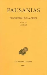 Description de la Grèce. Tome VII : Livre VII. L'Achaïe