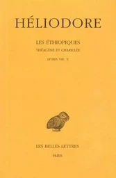 Les Éthiopiques. Théagène et Chariclée. Tome III : Livres VIII-X