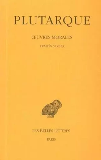 Œuvres morales. Tome XI, 2e partie : Traités 52 et 53 -  Plutarque - Les Belles Lettres