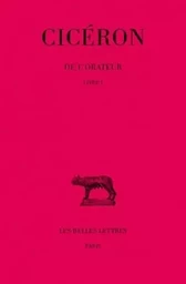 De l'Orateur. Tome I : Livre I