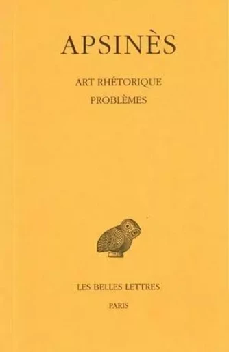 Art rhétorique. Problèmes à faux-semblant -  Apsinès - Les Belles Lettres