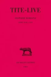 Histoire romaine. Tome XXXII : Livres XLIII-XLIV