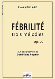 FEBRILITE - TROIS MELODIES OPUS 27