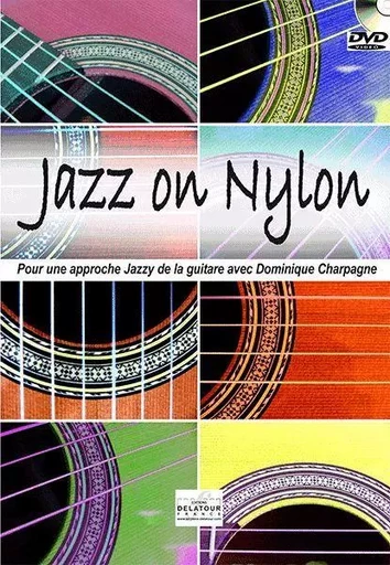 JAZZ ON NYLON POUR GUITARE -  CHARPAGNE DOMINIQUE - DELATOUR FRANCE