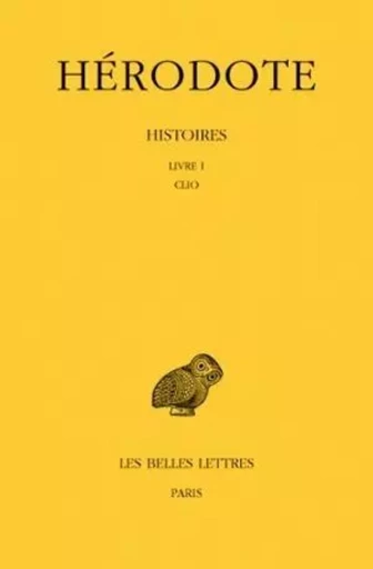 Histoires. Tome I, Livre I : Clio -  Hérodote - Les Belles Lettres