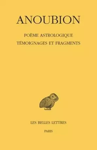 Poème astrologique. Témoignages et fragments -  Anoubion - Les Belles Lettres