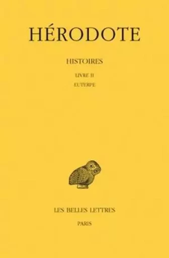 Histoires. Tome II, Livre II : Euterpe -  Hérodote - Les Belles Lettres