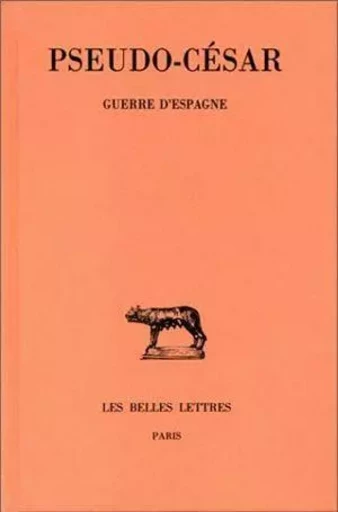 Guerre d'Espagne -  César (Pseudo-) - Les Belles Lettres