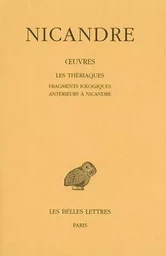 Œuvres. Tome II : Les Thériaques. Fragments iologiques antérieurs à Nicandre