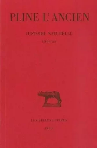 Histoire naturelle. Livre VIII -  Pline l'Ancien - Les Belles Lettres