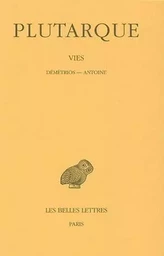 Vies. Tome XIII : Démétrios - Antoine