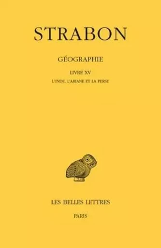 Géographie. Tome XII. Livre XV -  Strabon - Les Belles Lettres