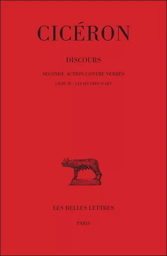 Discours. Tome V : Seconde action contre Verrès, Livre IV : Les Œuvres d'art -  Cicéron - Les Belles Lettres