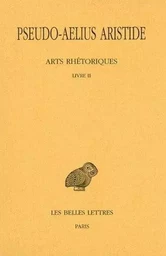 Arts rhétoriques. Tome II, Livre II: Le Discours simple